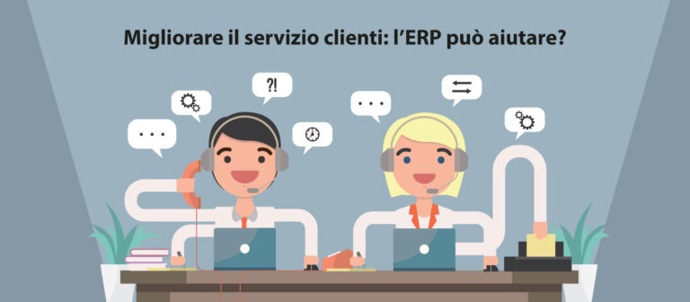 Migliorare il servizio clienti: l’ERP può aiutare?